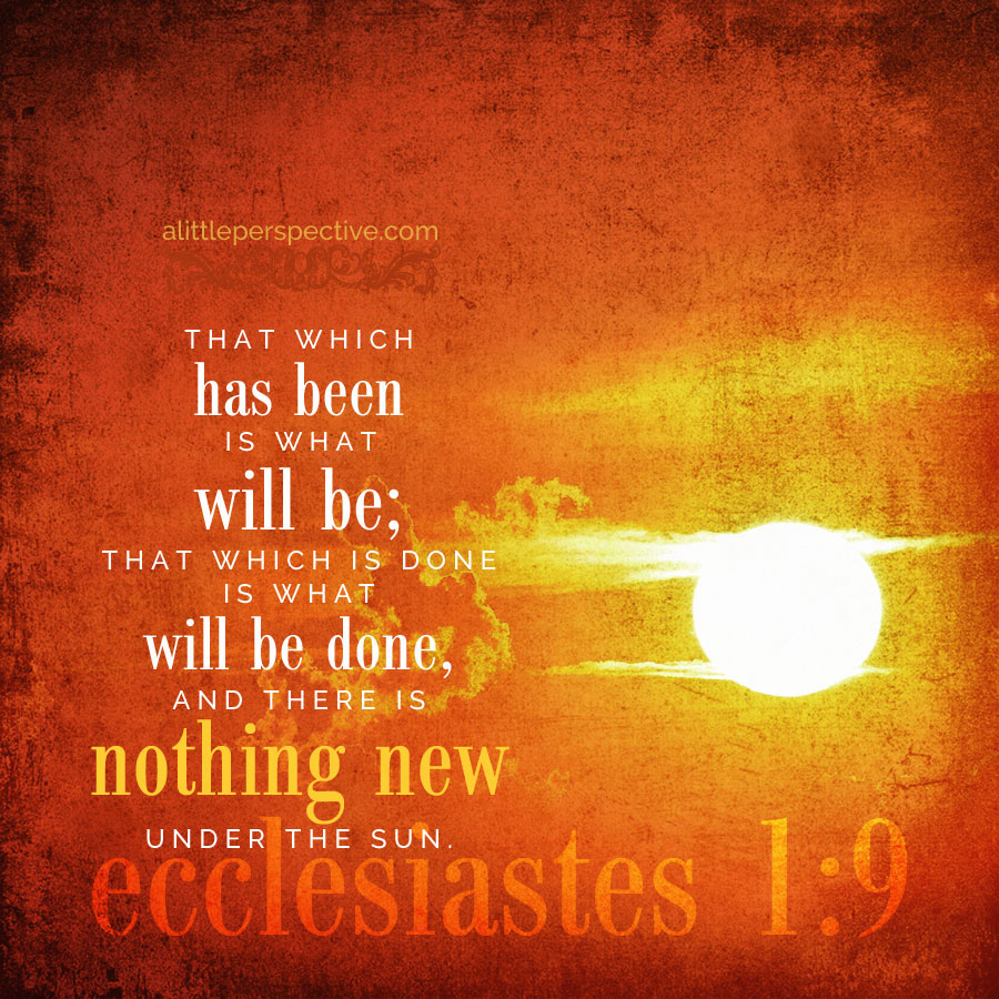 Ecc 1:9 | Nothing New Under the Sun | Nothing New Press