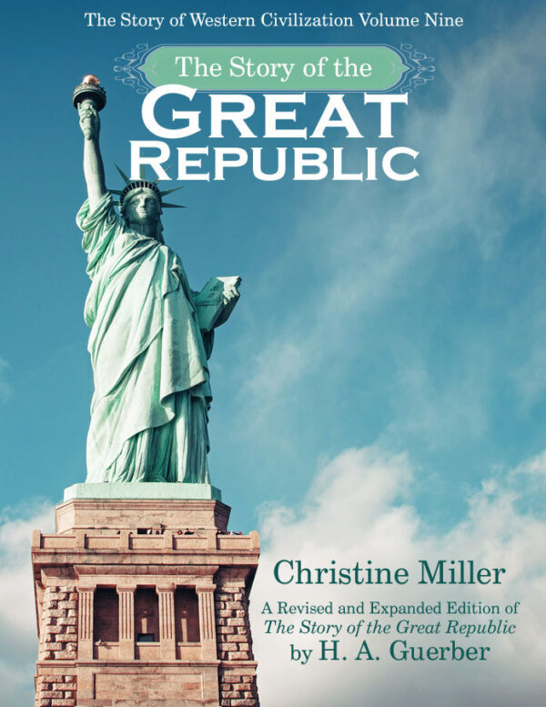 The Story of the Great Republic | Christine Miller & H. A. Guerber | nothingnewpress.com
