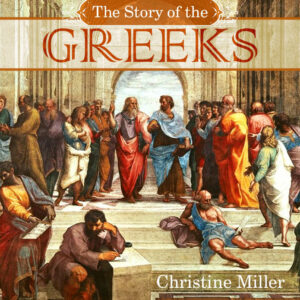 The Story of the Greeks by Christine Miller | nothingnewpress.com