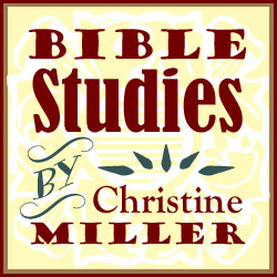 Bible Studies by Christine Miller