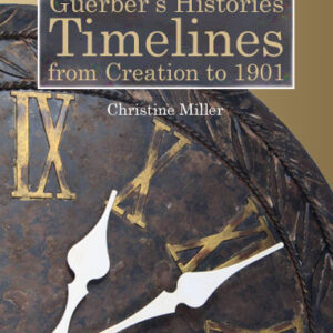 Guerber's Histories Timelines from Creation to 1901