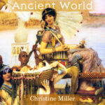 The Story of the Ancient World by Christine Miller | Nothing New Press www.nothingnewpress.com